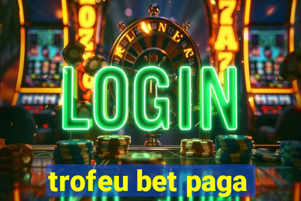 trofeu bet paga